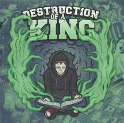 Destruction Of A King : Destruction of a King Destruction Of A King : Destruction of a King
